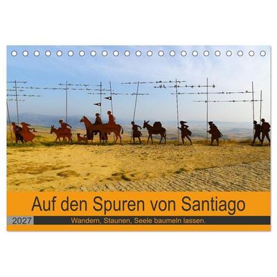 Auf den Spuren von Santiago - Wandern, Staunen, Seele baumeln lassen. (Tischkalender 2027 DIN A5 quer), CALVENDO Monatskalender