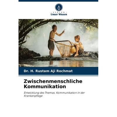 Zwischenmenschliche Kommunikation, Taschenbuch von H. Rustam Aji Rochmat, Verlag Unser Wissen, 978-620-7-29373-5