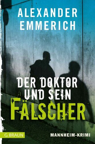 Alexander Emmerich - Der Doktor und sein Fälscher: Mannheim-Krimi - Preis vom 06.10.2026 07:26:00 h