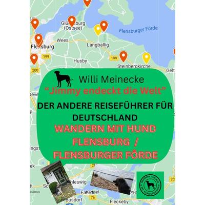 Der andere Reiseführer für Deutschland - Wandern mit Hund Flensburg /Flensburger Förde, Gebundene Ausgabe von Willi Meinecke, Tredition,
