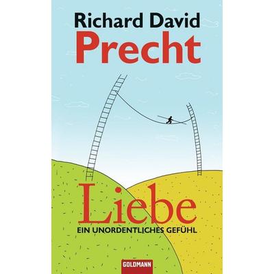 Liebe - Ein unordentliches Gefühl, Gebundene Ausgabe von Richard David Precht, Goldmann