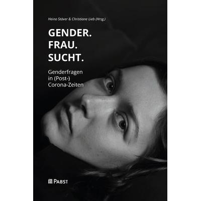 Gender.Frau.Sucht., Paperback von , Pabst Science Publishers, 978-3-95853-845-0
