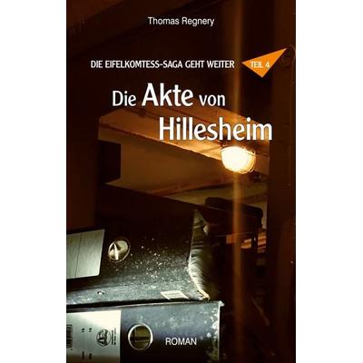 Die Akte von Hillesheim, Taschenbuch von Thomas Regnery, BoD – Books on Demand, 978-3-7583-7375-6