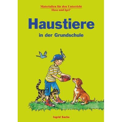 Haustiere in der Grundschule, Taschenbuch von Ingrid Sachs, Hase und Igel Verlag, 978-3-86760-823-7