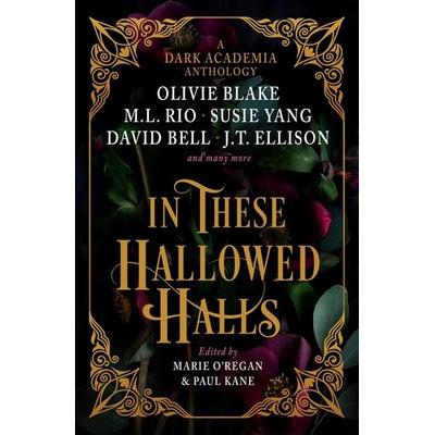 In These Hallowed Halls, Gebundene Ausgabe von M. L. Rio,Olivie Blake,J. T. Ellison, Titan Publ. Group Ltd., 978-1-80336-360-8