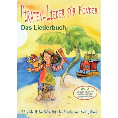 Piraten-Lieder für Kinder (Vol. 2) - 22 wilde und fröhliche Hits für Kinder von 3-9 Jahren mit tollen neuen Hits und 20 bekannten Kinderlieder-Stars,
