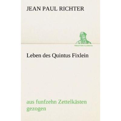 Leben des Quintus Fixlein, Taschenbuch von Jean Paul Richter, Tredition, 978-3-8424-0790-9