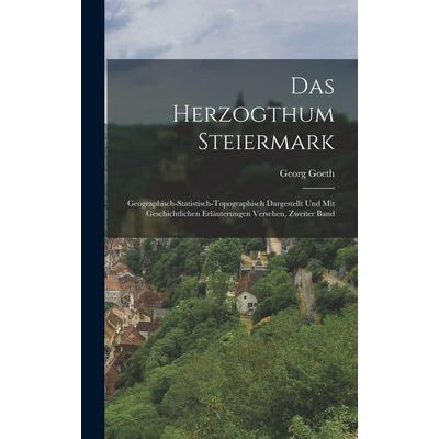 Das Herzogthum Steiermark; geographisch-statistisch-topographisch dargestellt und mit geschichtlichen Erläuterungen versehen, Zweiter Band, Gebundene