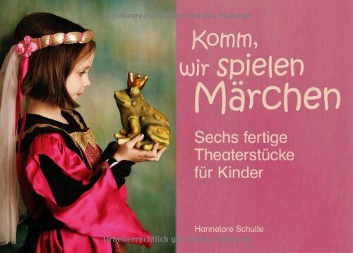 Hannelore Schulte - Komm, wir spielen Märchen: Sechs fertige Theaterstücke für Kinder. Ab Klasse 2 - Preis vom 13.10.2026 19:28:25 h