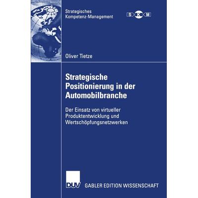 Strategische Positionierung in der Automobilbranche, Taschenbuch von Oliver Tietze, Deutscher Universitätsverlag, 978-3-8244-7972-6