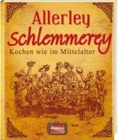 Allerley Schlemmerey: Kochen wie im Mittelalter - Preis vom 15.10.2026 23:06:25 h
