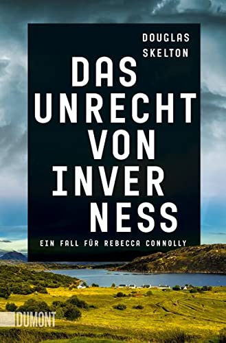 Douglas Skelton - Das Unrecht von Inverness: Ein Fall für Rebecca Connolly (Rebecca-Connolly-Reihe, Band 3) - Preis vom 11.10.2026 03:10:56 h
