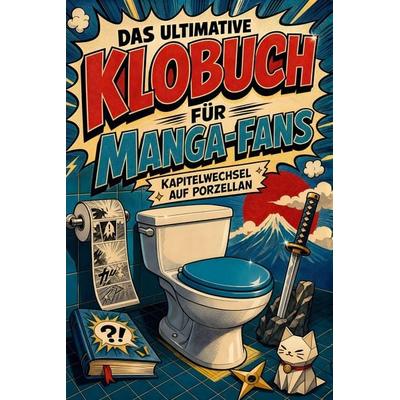 Das ultimative Klobuch für Manga-Fans, Taschenbuch von Elias Zimmermann, Tiptop, 978-3-696-10457-3