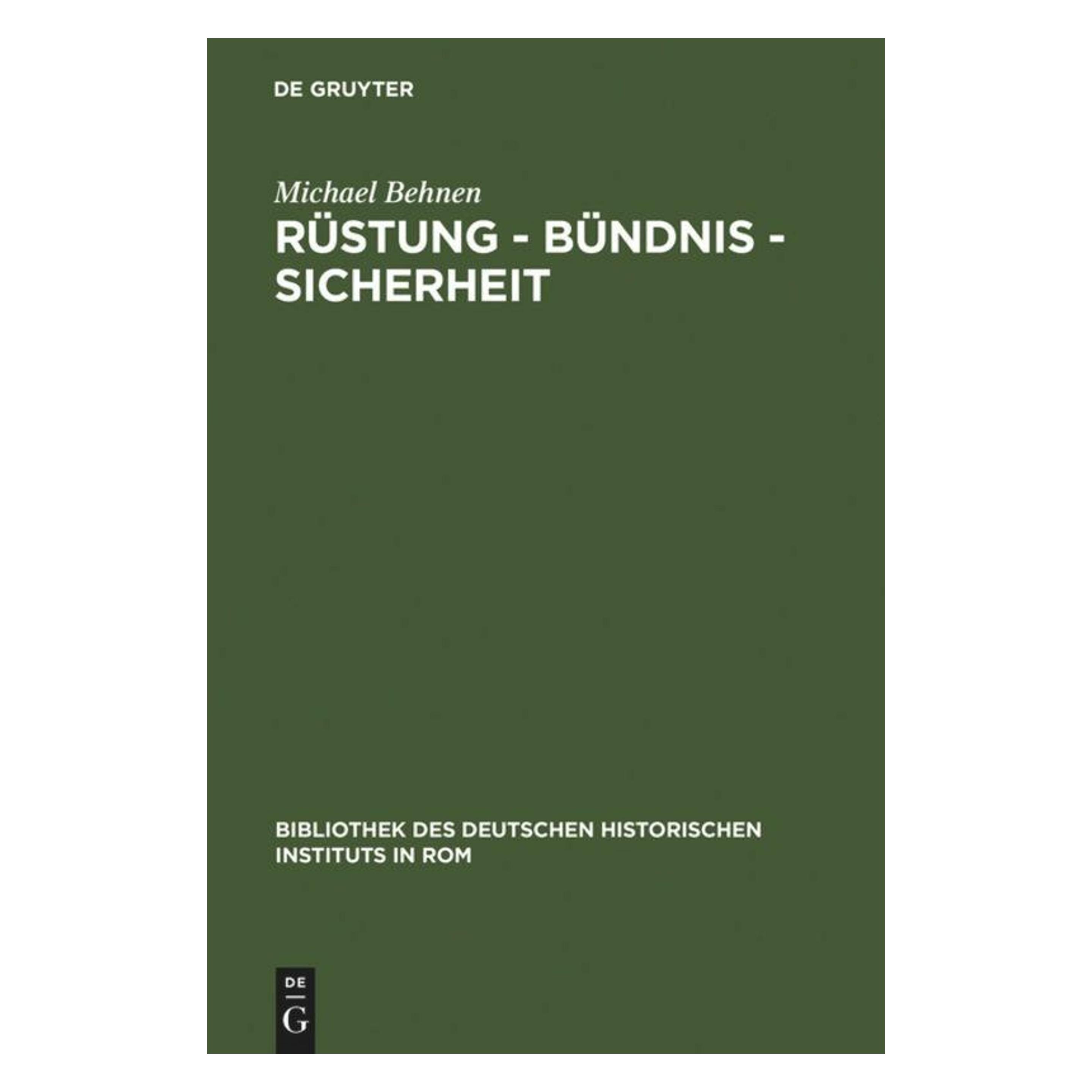 De Gruyter Rüstung - Bündnis - Sicherheit (Deutsch, Hardcover, Michael Behnen) (7202634)