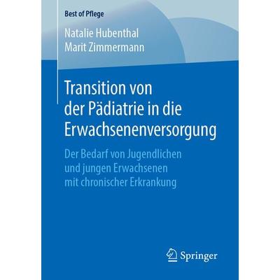 Transition von der Pädiatrie in die Erwachsenenversorgung, Taschenbuch von Natalie Hubenthal,Marit Zimmermann, Springer Fachmedien Wiesbaden GmbH,