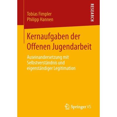 Kernaufgaben der Offenen Jugendarbeit, Taschenbuch von Tobias Fimpler,Philipp Hannen, Springer Fachmedien Wiesbaden GmbH, 978-3-658-14606-1