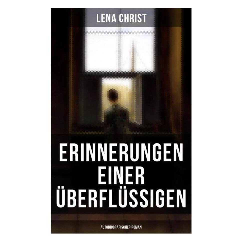 Musaicum Books Christ:Erinnerungen einer Überflüssigen (Lena Christ) (43187714)