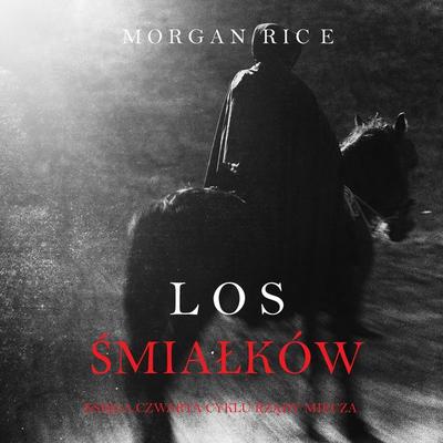 Los Śmiałków (Księga Czwarta Cyklu Rządy Miecza) - Morgan Rice, Audio, 9781094334004
