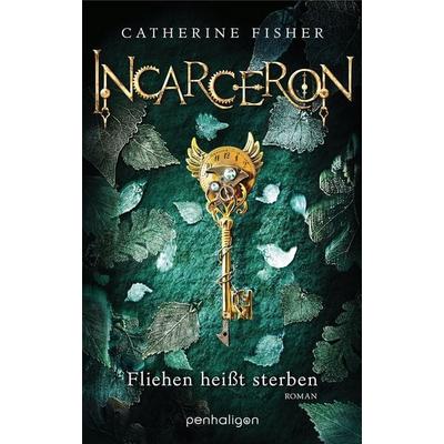 Fisher, C: Incarceron, Gebundene Ausgabe von Catherine Fisher, Penhaligon