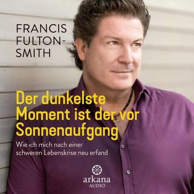 Der dunkelste Moment ist der vor Sonnenaufgang - Francis Fulton-Smith, Audio, 9783442348824