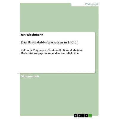 Das Berufsbildungssystem in Indien, Taschenbuch von Jan Wischmann, GRIN, 978-3-640-69107-4