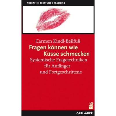 Fragen können wie Küsse schmecken, Paperback von Carmen Kindl-Beilfuss, Carl-Auer Verlag GmbH
