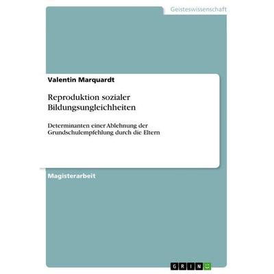 Reproduktion sozialer Bildungsungleichheiten, Taschenbuch von Valentin Marquardt, GRIN, 978-3-656-90863-0