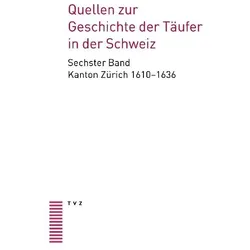 Quellen zur Geschichte der Täufer in der Schweiz, Fachbücher von Urs B. Leu, Tobias Jammerthal
