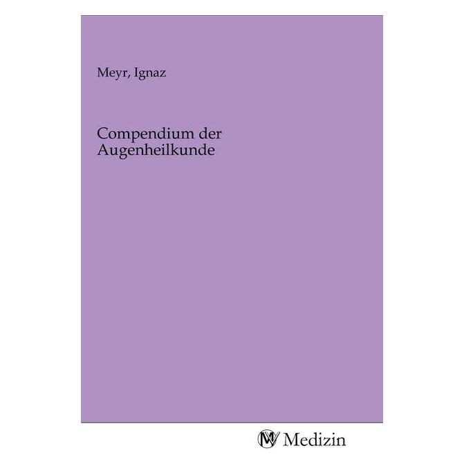 MV-Medizin Compendium der Augenheilkunde (Ignaz Meyr, 2020) (56153123)