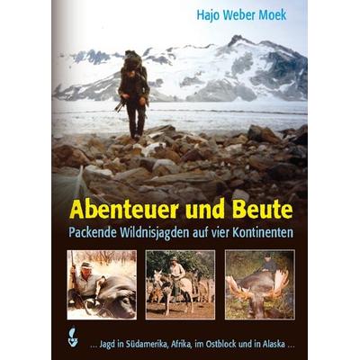 Abenteuer und Beute, Gebundene Ausgabe von Hajo Weber Moek, CW Nordwest Media, 978-3-946324-02-7