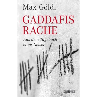 Gaddafis Rache, Gebundene Ausgabe von Max Göldi, Wörterseh