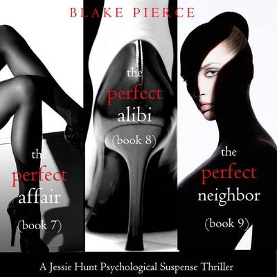Jessie Hunt Psychological Suspense Bundle: The Perfect Affair ( & 7), The Perfect Alibi ( & 8) and The Perfect Neighbor ( & 9) - Blake Pierce, Audio,