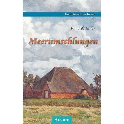 Meerumschlungen, Taschenbuch von K. v. d. Eider, Husum Druck- und Verlagsgesellschaft, 978-3-96717-001-6