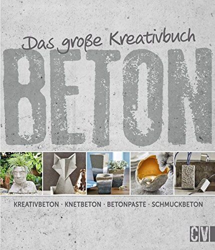 Mareike Grün - Das große Kreativbuch Beton: Kreativbeton - Knetbeton - Betonpaste - Schmuckbeton - Preis vom 30.09.2026 09:01:18 h