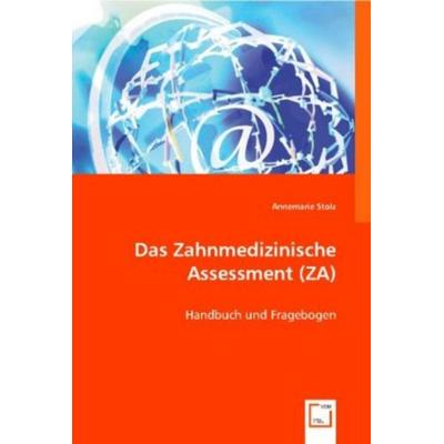Annemarie, S: Das Zahnmedizinische Assessment (ZA), Taschenbuch von Annemarie Stolz, VDM, 978-3-8364-9530-1
