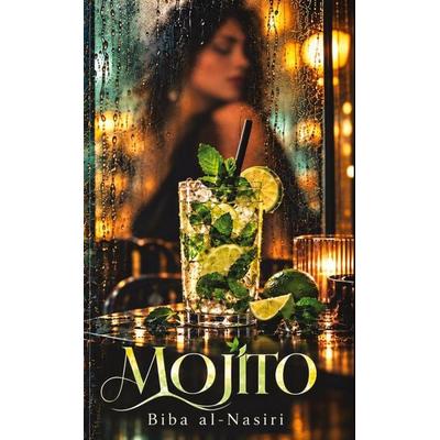 Mojito, Gebundene Ausgabe von Biba al-Nasiri, Tredition, 978-3-567-03805-1