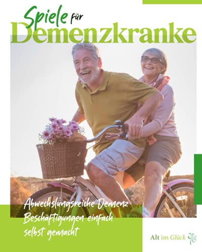 Alt im Glück - Spiele für Demenzkranke: Abwechlungsreiche Demenz Beschäftigungen einfach selbst gemacht - Preis vom 11.10.2026 03:10:56 h