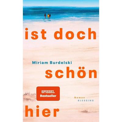 Ist doch schön hier, Gebundene Ausgabe von Miriam Burdelski, Blessing, 978-3-89667-801-0
