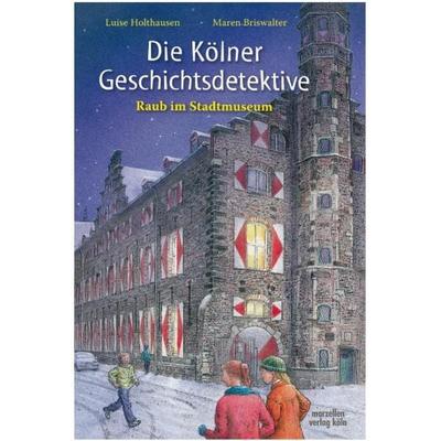 Die Kölner Geschichtsdetektive, Gebundene Ausgabe von Luise Holthausen, Marzellen-Verlag, 978-3-937795-15-7