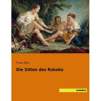 Die Sitten des Rokoko, Taschenbuch von , Saxoniabuch.de, 978-3-95770-200-5