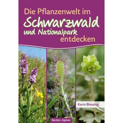 Die Pflanzenwelt im Schwarzwald und Nationalpark entdecken, Taschenbuch von Karin Blessing, Oertel u. Spörer, 978-3-88627-345-4