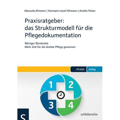 Praxisratgeber: das Strukturmodell für die Pflegedokumentation, Taschenbuch von Manuela Ahmann,Hermann-Josef Ahmann,Anette Pelzer, Schlütersche