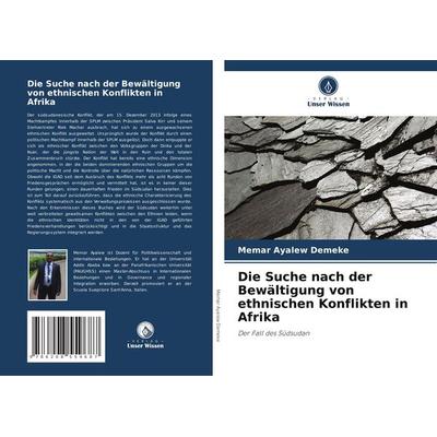 Die Suche nach der Bewältigung von ethnischen Konflikten in Afrika, Taschenbuch von Memar Ayalew Demeke, Verlag Unser Wissen, 978-620-8-55968-7
