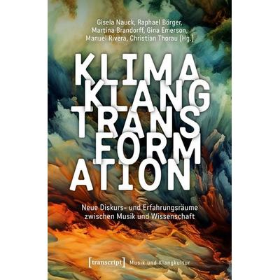 Klima – Klang – Transformation, Taschenbuch von , Transcript, 978-3-8376-6767-7