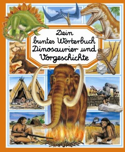 Emilie Beaumont - Dein buntes Wörterbuch: Dinosaurier und Vorgeschichte - Preis vom 13.10.2026 11:25:28 h