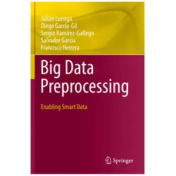 Big Data Preprocessing, Fachbücher von Diego García-Gil, Salvador García, Sergio Ramírez-Gallego, Julián Luengo, Francisco Herrera