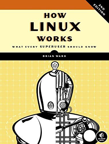 Brian Ward - How Linux Works: What Every Superuser Should Know - Preis vom 09.10.2026 07:28:09 h