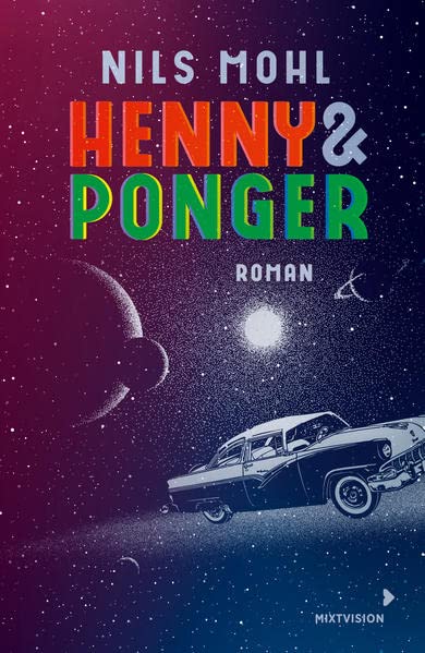 Nils Mohl - Henny & Ponger: Ein Roadtrip mit Romantik- und Retrofeeling voller Sprachwitz! Spannender Coming of Age Roman. Jugendbuch ab 14 Jahre - Preis vom 13.10.2026 19:28:25 h