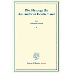 Die Fürsorge für Ausländer in Deutschland., Fachbücher von Alfred Olshausen