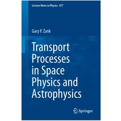 Transport Processes in Space Physics and Astrophysics, Fachbücher von Gary P. Zank